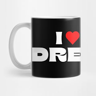 I Love My Dreams Mug